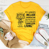 My Hobbies Include Overreacting and Pretending It’s Called Expressive Living T-Shirt
