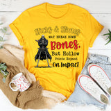 Sticks & Stones May Break Some Bones, But Hollow Points Expand on Impact T-Shirt