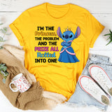 I’m the Princess, the Problem, and the Prize All Rolled Into One T-Shirt