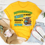Motherhood: A Tiny Human Is Being a Snack, Bitch T-Shirt