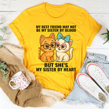 My Best Friend May Not Be Sister But She's Sister By Heart T-Shirt