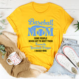Some People Never Get To Meet Their Favorite Baseball Player T-Shirt
