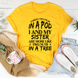 Forget Two Peas, I And My Sister Are More Like Two Nuts In A Tree T-Shirt