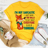 I’m Not Sarcastic I Just Have the Balls to Say What Everyone Else Is Thinking T-Shirt