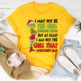 I May Not Be the Girl Everyone Wants, But At Least I Am Not the Girl That Everyone’s Had T-Shirt