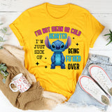 I’m Not Mean or Cold Hearted I’m Just Sick of Being F*cked Over T-Shirt