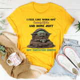 I Feel Like Work Got Custody of Me and Home Just Got Visitation Rights T-Shirt
