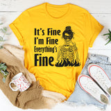 It’s Fine, I’m Fine, Everything Is Fine T-Shirt