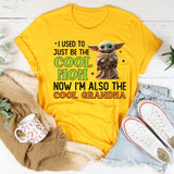 I Used to Just Be the Cool Mom, Now I’m Also the Cool Grandma T-Shirt
