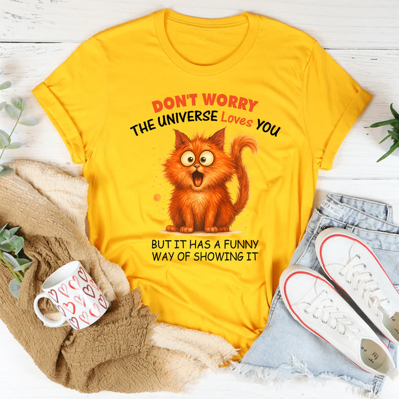 Don't Worry The Universe Loves You T-Shirt