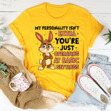 My Personality Isn’t Extra You’re Just Operating at Basic Settings T-Shirt