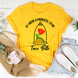 If I Were A Princess I'd Be A Taco Belle T-Shirt