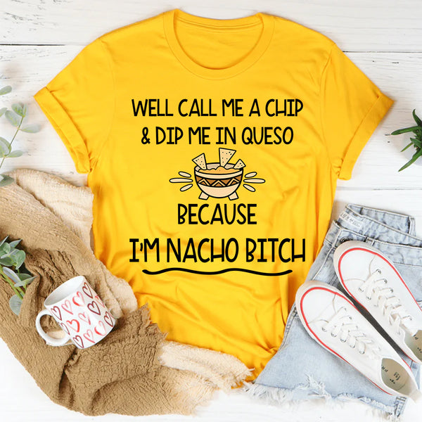 Well Call Me a Chip T-Shirt