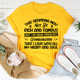 This Grandma May Not Be Rich and Famous, But I Do Have Priceless Grandchildren That I Love With All My Heart and Soul T-Shirt