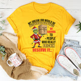 My Dream Job Would Be Delivering Big Boxes Mystery Box of Karma to People Who Really Frickin’ Deserve It T-Shirt