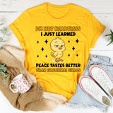 I’m Not Heartless I Just Learned Peace Tastes Better Than Emotional Chaos T-Shirt