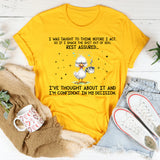 I Was Taught to Think Before I Act So If I Smack the Sh*t Out of You, Rest Assured… T-Shirt
