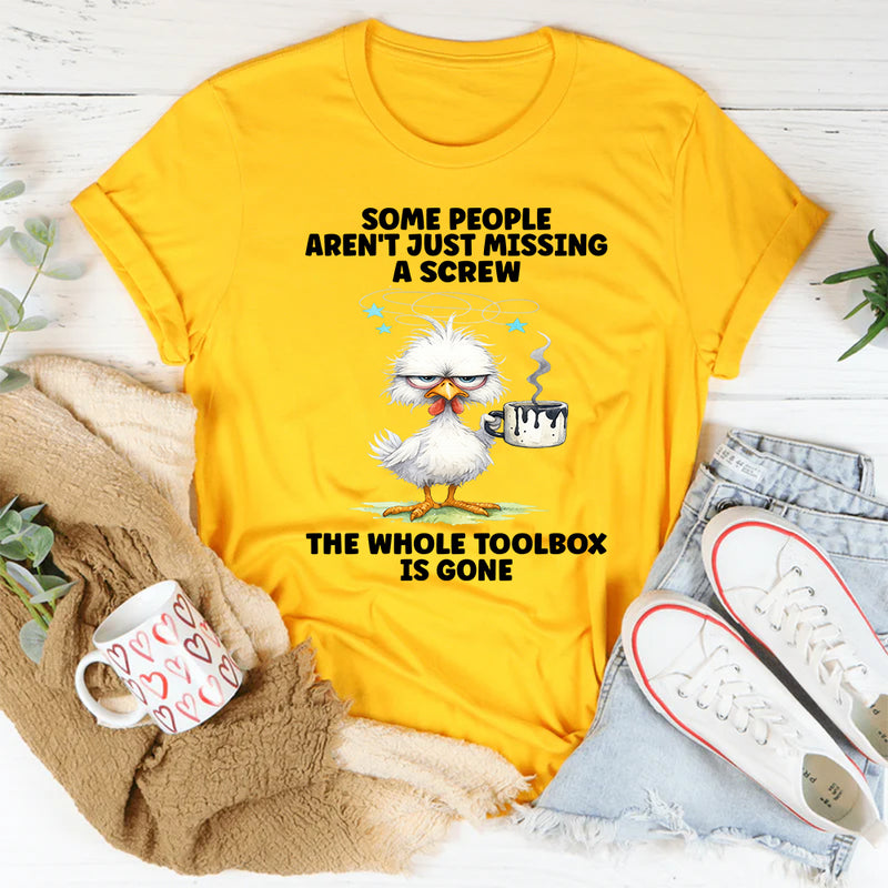 Some People Aren’t Just Missing T-Shirt
