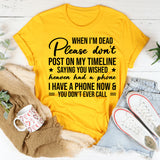 Please Don’t Post on My Timeline Saying You Wished Heaven Had a Phone—I Have a Phone Now & You Don’t Ever Call T-Shirt