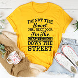 I'm Not Sweet Girl Next Door T-Shirt