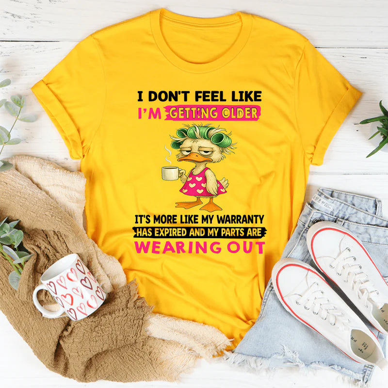 I Don't Feel Like I'm Getting Older It's More Like Warranty T-Shirt