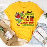 As an Introvert, I Be Like ‘I’ll Be Right Back and Go Home T-Shirt