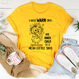 I MUST WARN YOU. MY INNER CHILD IS A MEAN LITTLE SHIT T-Shirt