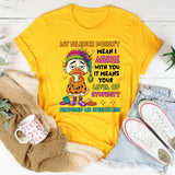 My Silence Doesn’t Mean I Agree With You Your Level of Stupidity Rendered Me Speechless T-Shirt