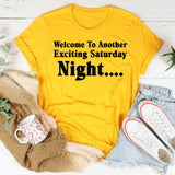 Welcome to Another Exciting Saturday Night T-Shirt