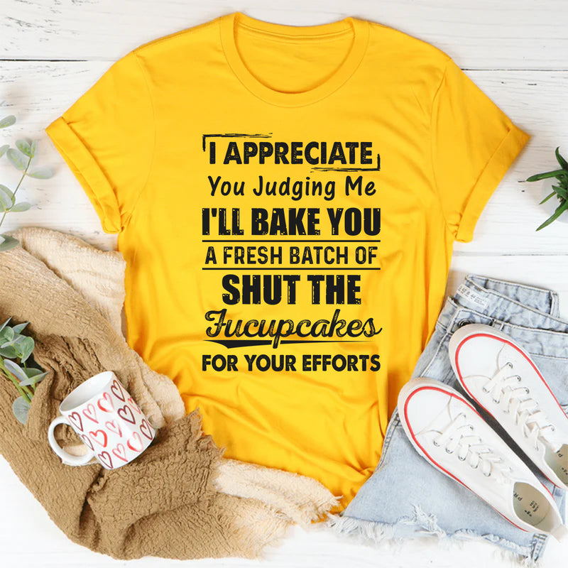 I Appreciate You Judging Me T-Shirt