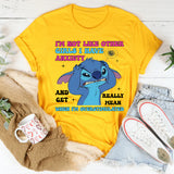 I’m Not Like Other Girls I Have Anxiety and Get Really Mean When I’m Overstimulated T-Shirt