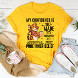 Self-Made No Committee, No Approval, Just Pure Inner Belief T-Shirt