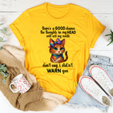 There's A Good Chance Thoughts In My Head Will Exit My Mouth T-Shirt