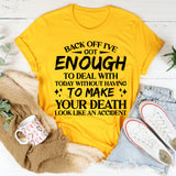 Back Off, I’ve Got Enough to Deal With Today Without Having to Handle Your Drama T-Shirt