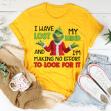 I Have Lost My Mind and I’m Making No Effort to Look for It T-Shirt