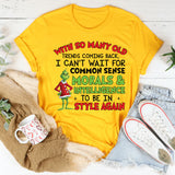 With So Many Old Trends Coming Back, I Can’t Wait for Common Sense, Morals & Intelligence to Be in Style Again T-Shirt