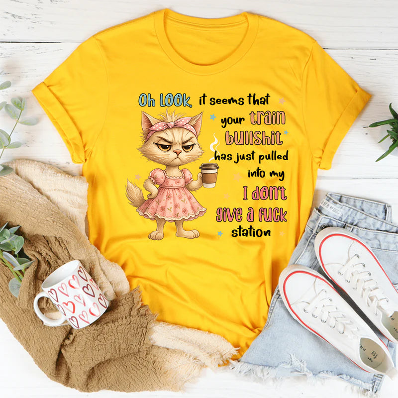 Oh Look It Seems That Your Train Bullshit Has Just Pulled T-Shirt