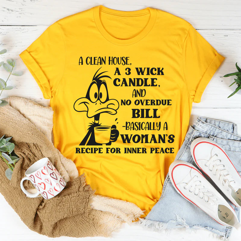 A Clean House, A 3 Wick Candle, And No Overdue Bill T-Shirt