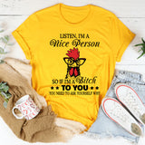Listen, I'm A Nice Person T-Shirt