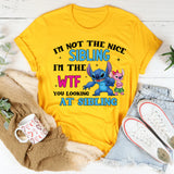 I’m Not the Nice Sibling I’m the WTF You’re Looking At Sibling T-Shirt