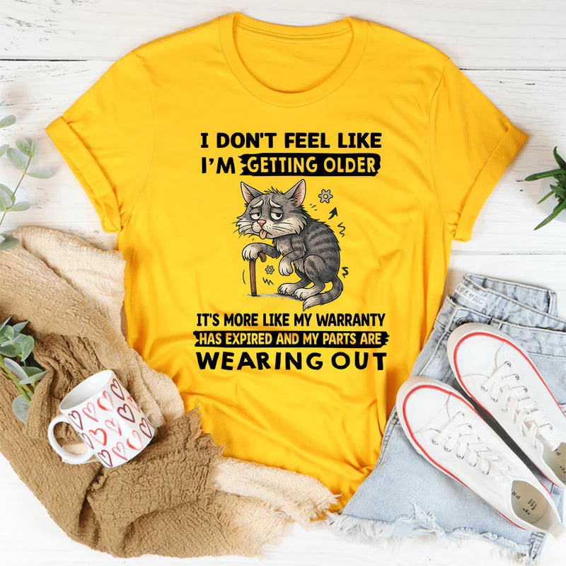 I Don't Feel Like I'm Getting Older It's More Like Warranty T-Shirt