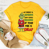 My Energy Is Expensive Don’t Expect Discounts if Your Vibe Is Cheap T-Shirt