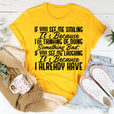 IF YOU SEE ME SMILING, IT’S BECAUSE I’M THINKING T-Shirt