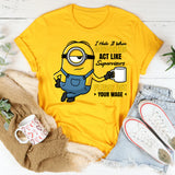 I Hate It When Coworkers Act Like Supervisors Please Act Your Wage T-Shirt