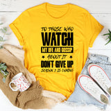 To Those Who Watch My Life And Gossip About It, Don’t Give Up Season 3 Is Coming T-Shirt