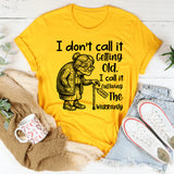 I Don’t Call It Getting Old, I Call It Outliving the Warranty Expired T-Shirt