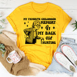 My Favorite Childhood Memory Is My Back Not Hurting T-Shirt