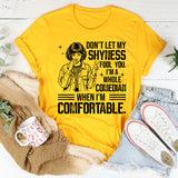 Don’t Let My Shyness Fool You. I’m a Whole Comedian When I’m Comfortable T-Shirt