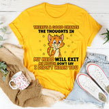 There’s a Good Chance the Thoughts in My Head Will Exit My Mouth Don’t Say I Didn’t Warn You T-Shirt