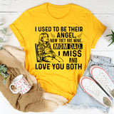 I USED TO BE THEIR ANGEL, NOW THEY ARE MINE. MOM DAD, I MISS AND LOVE YOU BOTH T-Shirt